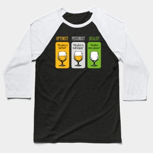 FUNNY OPTIMIST PESSIMIST REALIST BEER DESIGN Baseball T-Shirt